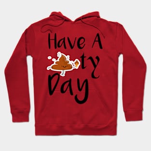 Have A shitty Day Hoodie